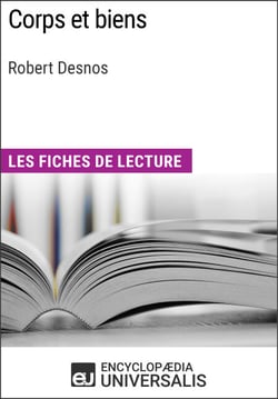 Corps et biens de Robert Desnos - Les Fiches de lecture d'Universalis