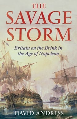 The Savage Storm - Britain on the Brink in the Age of Napoleon