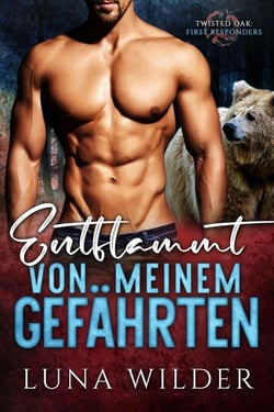 Entflammt von meinem Gefährten - Twisted Oak Pack: First Responders, #4