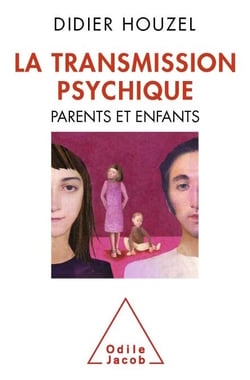 La Transmission psychique - Parents et enfants