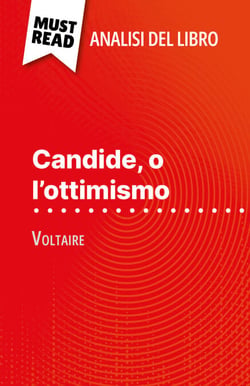 Candide, o l'ottimismo di Voltaire (Analisi del libro) - Analisi completa e sintesi dettagliata del lavoro