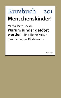 Warum Kinder getötet werden - Eine kleine Kulturgeschichte des Kindsmords