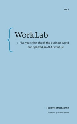 WorkLab - Five Years That Shook the Business World and Sparked an AI-First Future