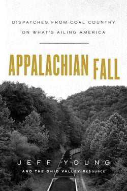 Appalachian Fall - Dispatches from Coal Country on What's Ailing America