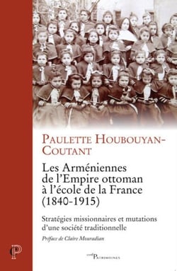 LES ARMENIENNES DE L'EMPIRE OTTOMAN A L'ECOLE DE LA FRANCE (1840-1915)