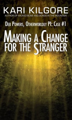 Making a Change for the Stranger: Deb Powers, Otherworldly PI: Case #1 - Deb Powers: Otherworldly PI, #1