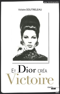 Et Dior créa Victoire - suivi de Dialogue avec une muse contemporaine, entretien avec Vincent Roy