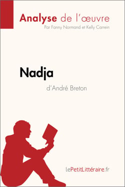 Nadja d'André Breton (Analyse de l'œuvre) - Analyse complète et résumé détaillé de l'oeuvre
