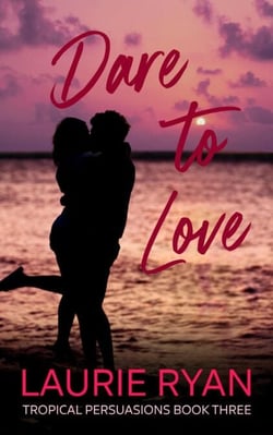 Dare To Love - Tropical Persuasions, #3