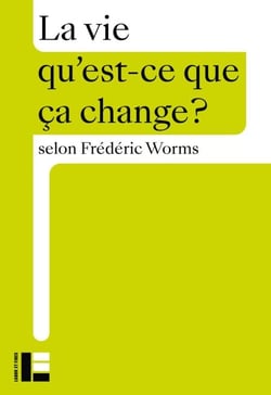 La vie - qu'est-ce que ça change ?