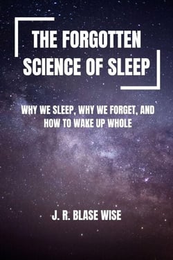 The Forgotten Science of Sleep