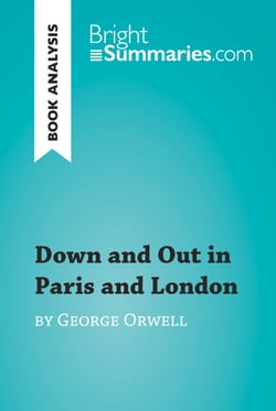 Down and Out in Paris and London by George Orwell (Book Analysis) - Detailed Summary, Analysis and Reading Guide
