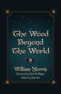 The Wood Beyond the World: Annotated Version with Foreword by Paul Di Filippo