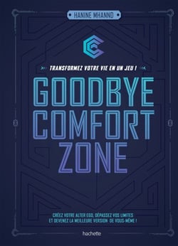 Goodbye comfort zone - transformez votre vie en un jeu