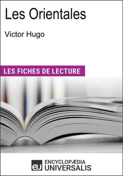 Les orientales de Victor Hugo - "Les Fiches de Lecture d'Universalis"