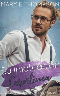 Su Infatuación Curvilínea - En Busca del Galán de Papel, #13