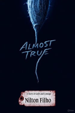Almost True: A Story of Guilt and Courage