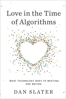 Love in the Time of Algorithms - What Technology Does to Meeting and Mating