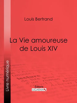 La Vie amoureuse de Louis XIV