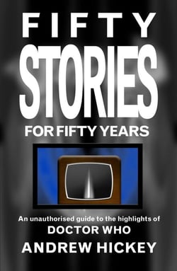 Fifty Stories for Fifty Years: An Unauthorised Guide to the Highlights of Doctor Who - Guides to Comics, TV, and SF