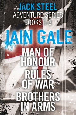Jack Steel Adventure Series Books 1-3 - Man of Honour, Rules of War, Brothers in Arms