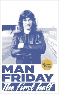 Man Friday: The First Half - The Life and Times of Robin Friday, #1