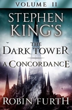 Stephen King's The Dark Tower: A Concordance, Volume Two