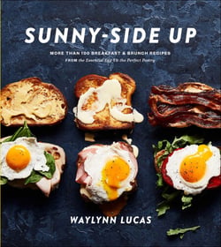 Sunny-Side Up - More Than 100 Breakfast &amp; Brunch Recipes from the Essential Egg to the Perfect Pastry: A Cookbook