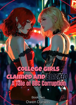 College Girls Claimed and Blacked: A Tale of BBC Corruption (Submit to BBC Book 2) - Submit to BBC, #2