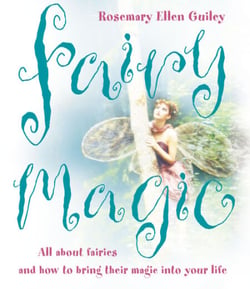 Fairy Magic - All about fairies and how to bring their magic into your life