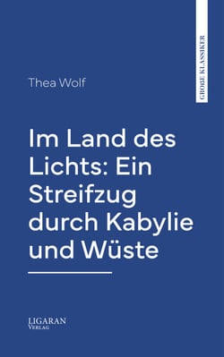 Im Land des Lichts: Ein Streifzug durch Kabylie und Wüste