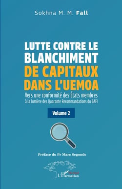Lutte contre le blanchiment de capitaux dans l’UEMOA - Vers une conformité des États membres à la lumière des Quarante Recommandations du GAFI Volume 2