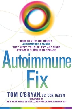 The Autoimmune Fix - How to Stop the Hidden Autoimmune Damage That Keeps You Sick, Fat, and Tired Before It Turns Into Disease