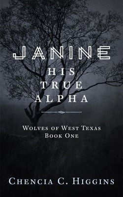 Janine: His True Alpha - Wolves Of West Texas, #1