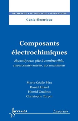 Composants électrochimiques - Électrolyseur, pile à combustible, supercondensateur, accumulateur