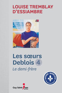 Les soeurs Deblois, tome 4 - Le demi-frère