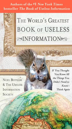 The World's Greatest Book of Useless Information - If You Thought You Knew All the Things You Didn't Need to Know - Think Again