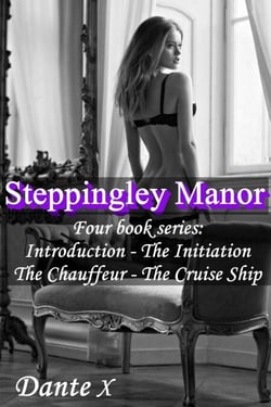 Steppingley Manor: Four book series - Introduction, The Initiation, The Chauffeur, The Cruise Ship