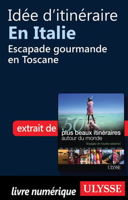 Idée d'itinéraire en Italie : Escapade gourmande en Toscane