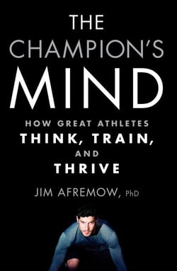The Champion's Mind - How Great Athletes Think, Train, and Thrive