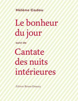 Le bonheur du jour suivi de Cantate des nuits intérieurs - suivi de CANTATE DES NUITS INTERIEURES