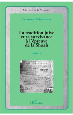 La tradition juive et sa survivance à l'épreuve de la Shoah - Tome 1