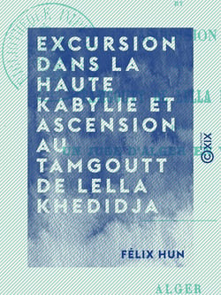 Excursion dans la Haute Kabylie et ascension au Tamgoutt de Lella Khedidja - Par un juge d'Alger en vacances