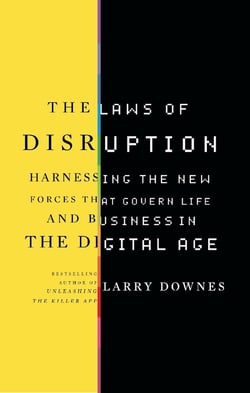 The Laws of Disruption - Harnessing the New Forces that Govern Life and Business in the Digital Age