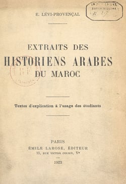Extraits des historiens arabes du Maroc - Textes d'explication, à l'usage des étudiants