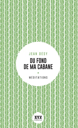 Du fond de ma cabane - Éloge de la forêt et du sacré
