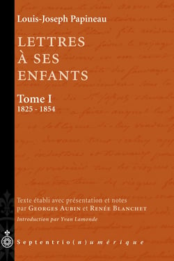 Lettres à ses enfants, Tome I. 1825-1854 - Texte établi et annoté par Georges Aubin et Renée Blanchet
