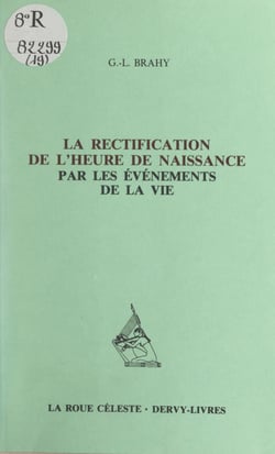 La rectification de l'heure de naissance par les événements de la vie - Avec 21 exemples démonstratifs