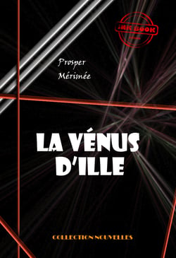 La Vénus d’Ille [édition intégrale revue et mise à jour] - édition intégrale