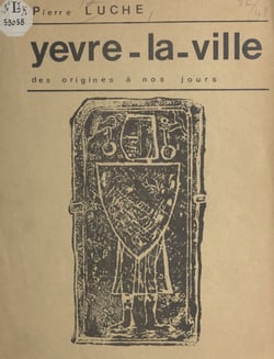 Yèvre-la-Ville, des origines à nos jours - Contribution à la recherche sur le passé des villages du Gâtinais